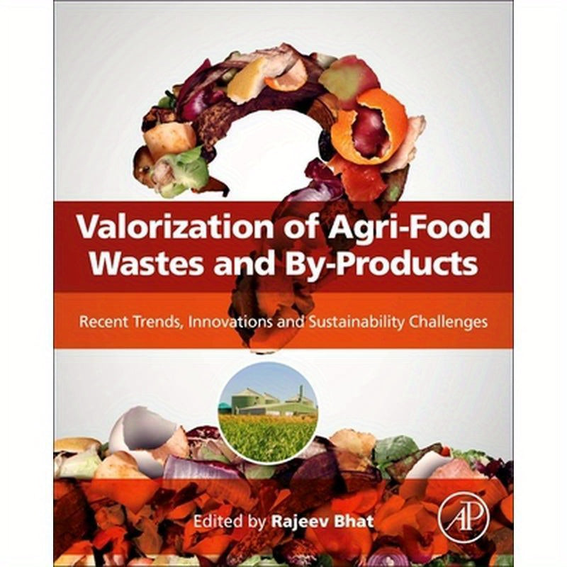 Valorization of Agri-Food Wastes and By-Products: Recent Trends, Innovations and Sustainability Challenges