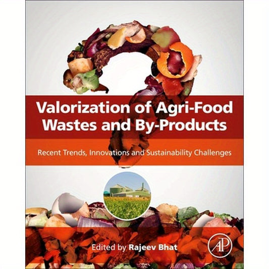 Valorization of Agri-Food Wastes and By-Products: Recent Trends, Innovations and Sustainability Challenges