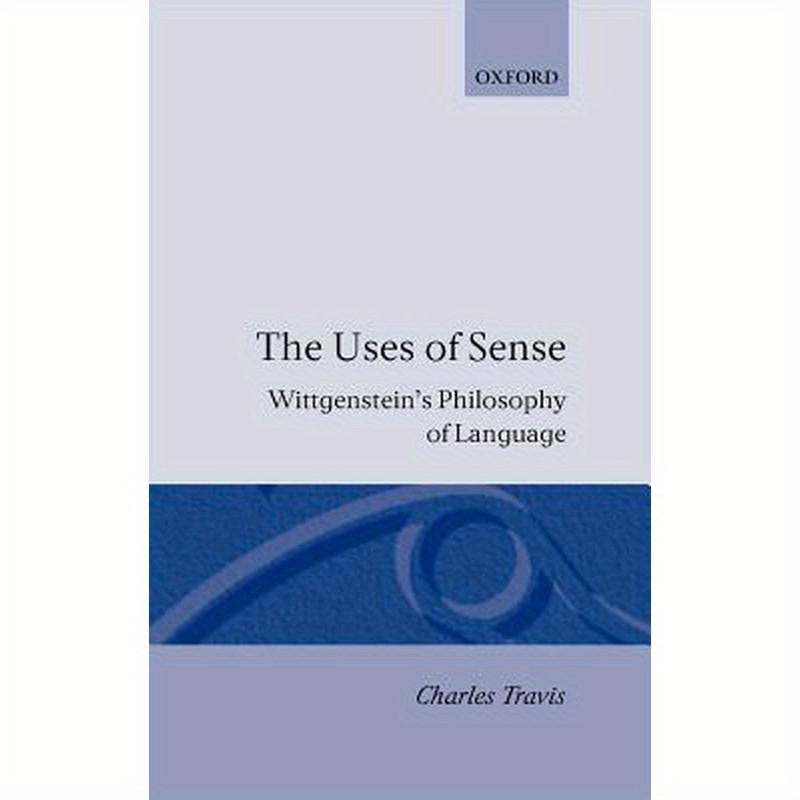 The Uses of Sense: Wittgenstein's Philosophy of Language