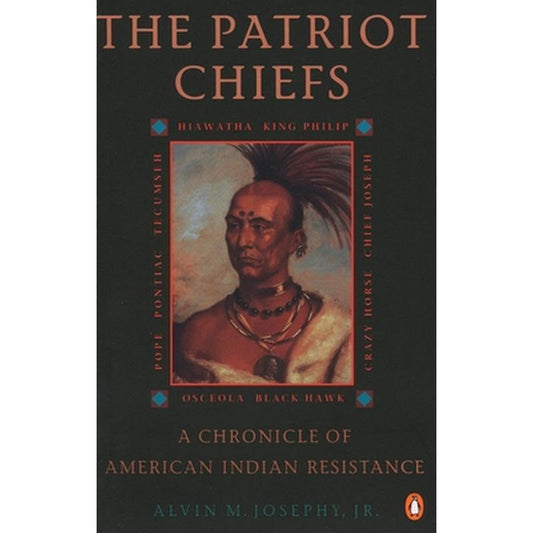 The Patriot Chiefs: A Chronicle of American Indian Resistance; Revised Edition