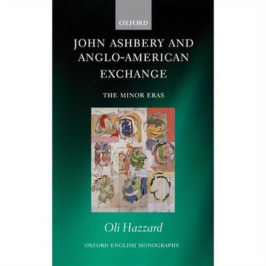 John Ashbery and Anglo-American Exchange: The Minor Eras