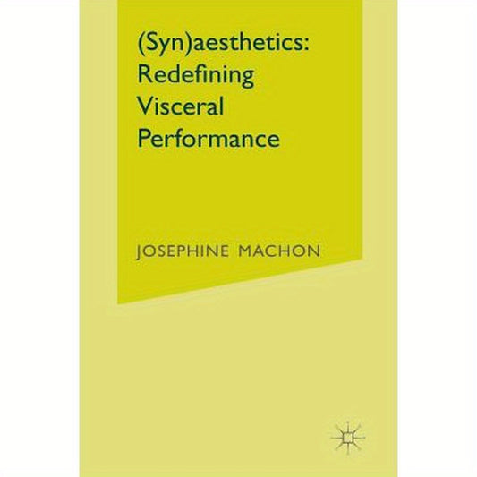 (Syn)Aesthetics: Redefining Visceral Performance