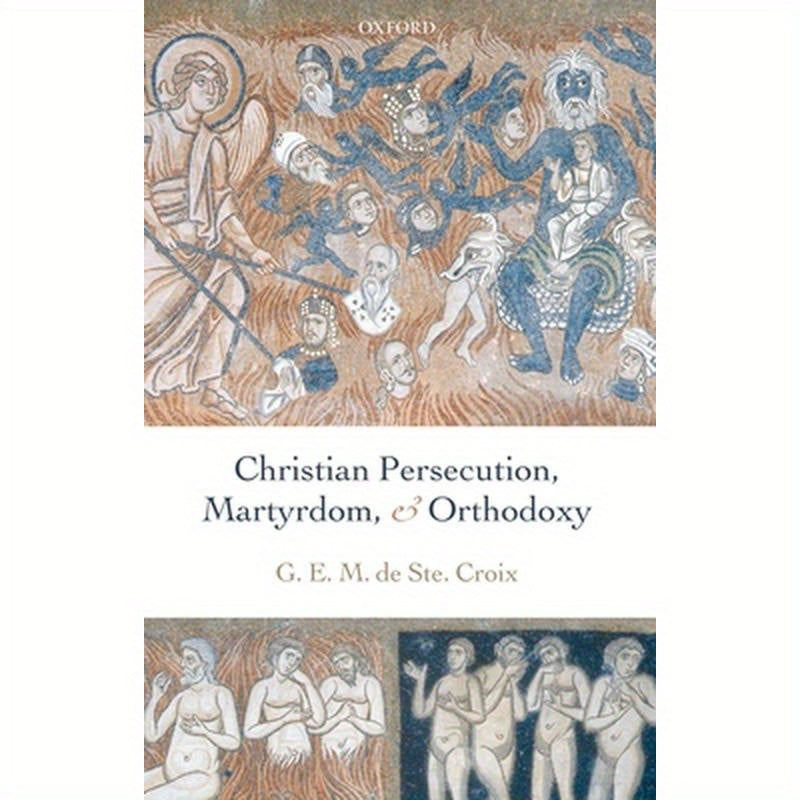 Christian Persecution, Martyrdom, and Orthodoxy
