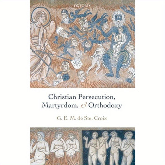 Christian Persecution, Martyrdom, and Orthodoxy