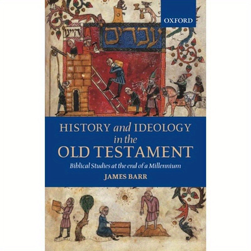 History and Ideology in the Old Testament: Biblical Studies at the End of a Millennium