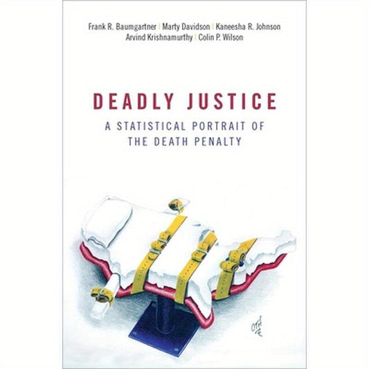 Deadly Justice: A Statistical Portrait of the Death Penalty