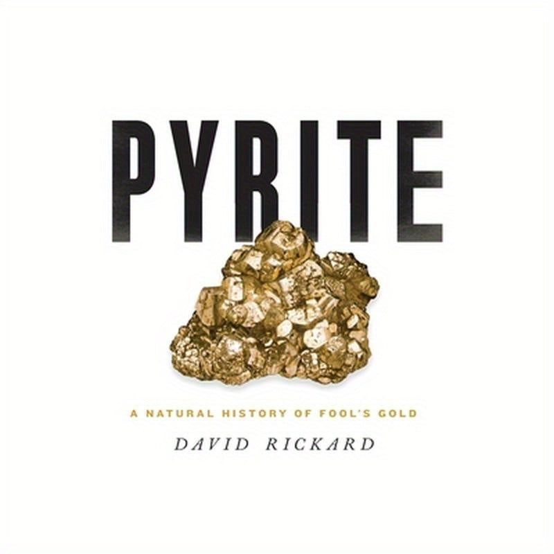 Pyrite: A Natural History of Fool's Gold
