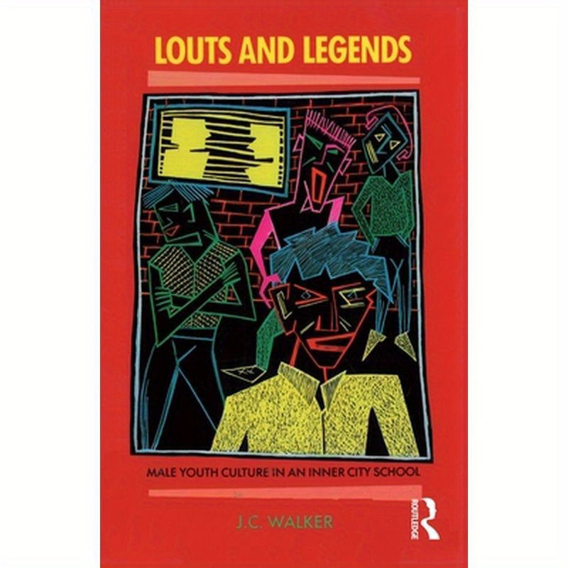 Louts and Legends: Male youth culture in an inner-city school