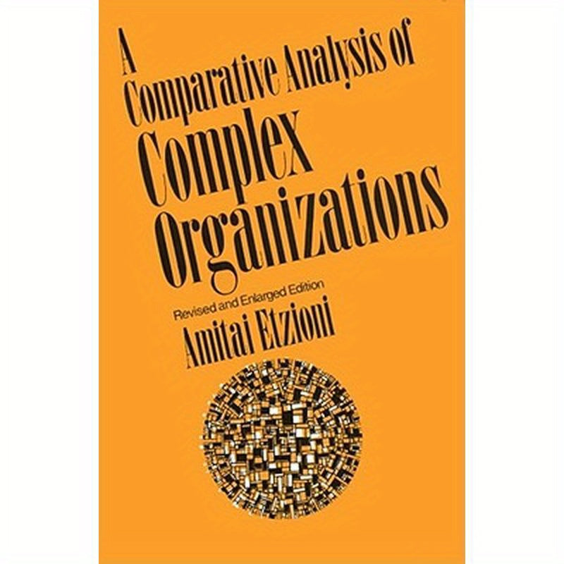 Comparative Analysis of Complex Organizations, Rev. Ed.