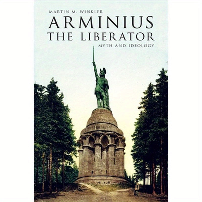 Arminius the Liberator: Myth and Ideology