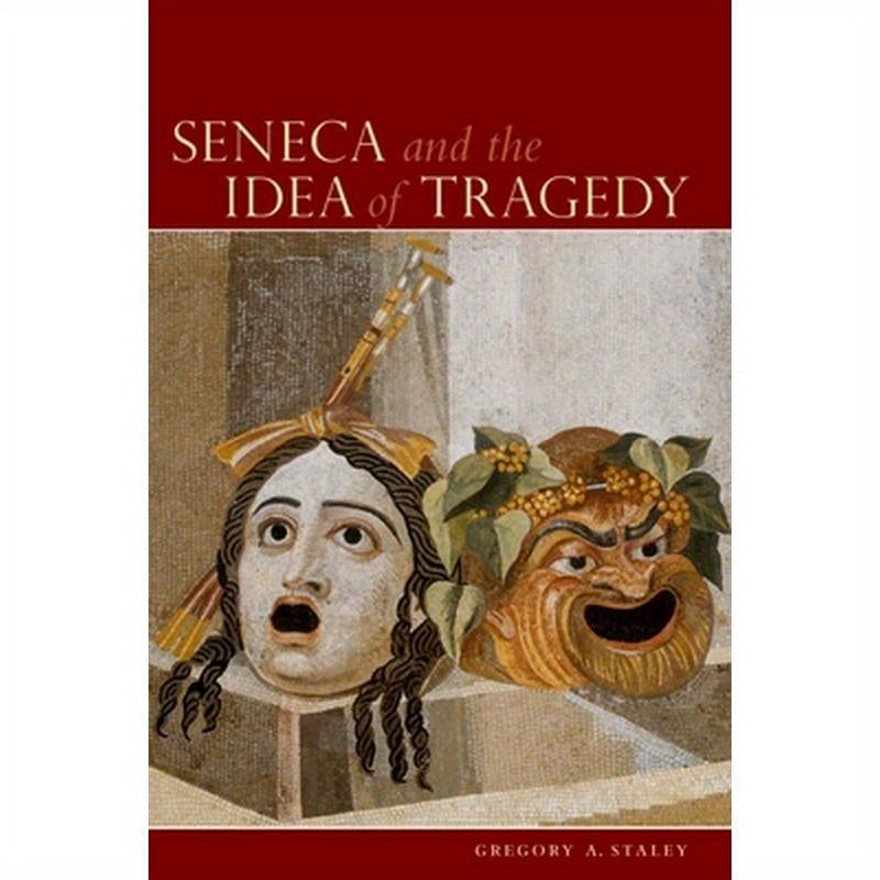 Seneca and the Idea of Tragedy