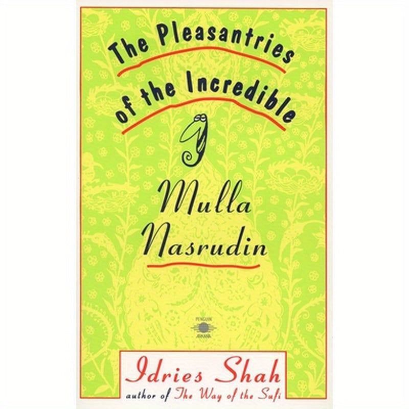 The Pleasantries of the Incredible Mulla Nasrudin