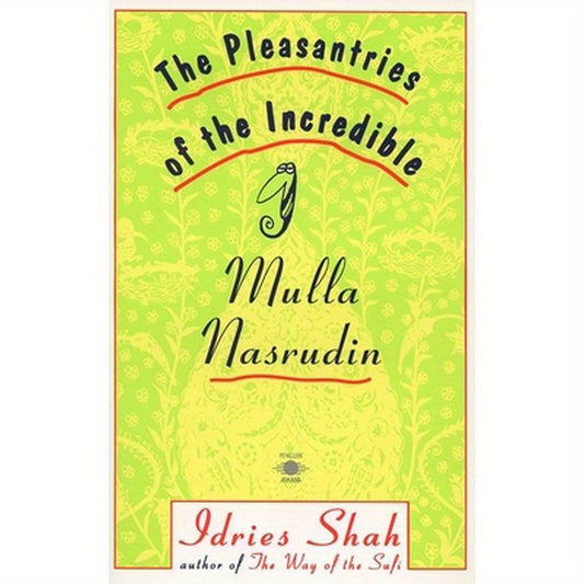 The Pleasantries of the Incredible Mulla Nasrudin