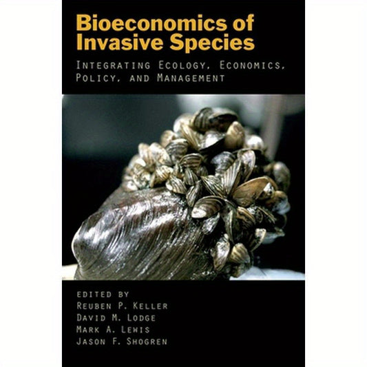 Bioeconomics of Invasive Species: Integrating Ecology, Economics, Policy, and Management