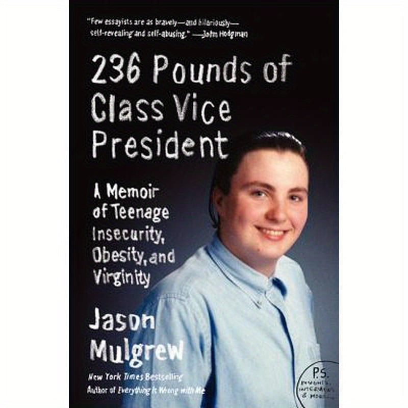 236 Pounds of Class Vice President: A Memoir of Teenage Insecurity, Obesity, and Virginity