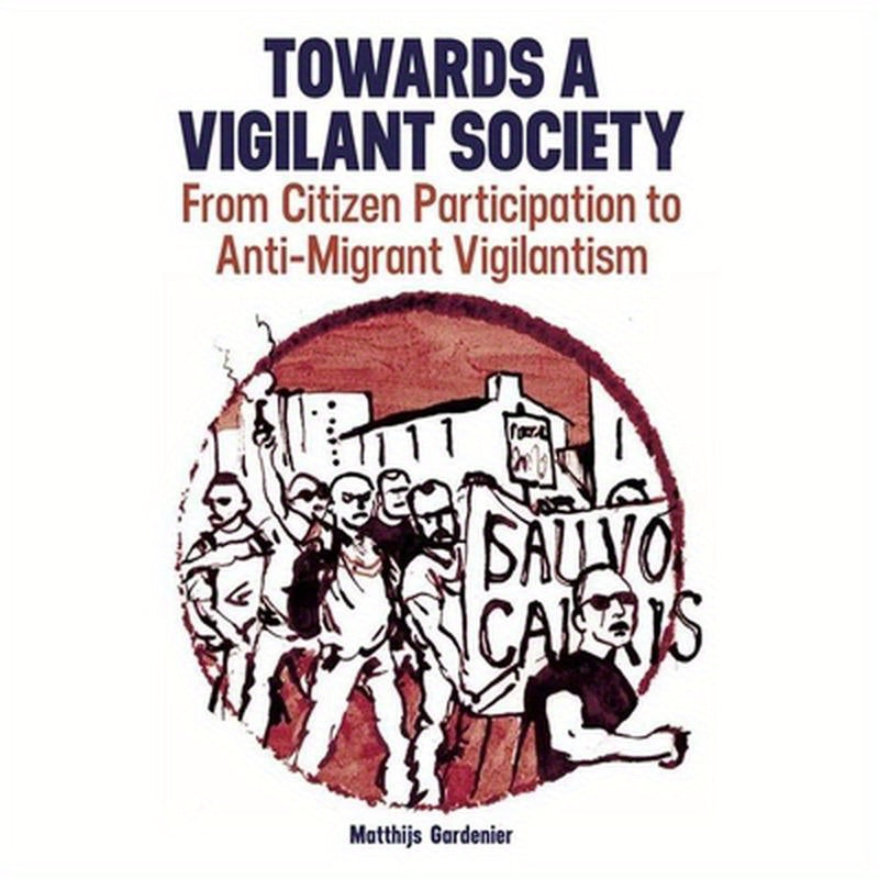 Towards a Vigilant Society: From Citizen Participation to Anti-Migrant Vigilantism