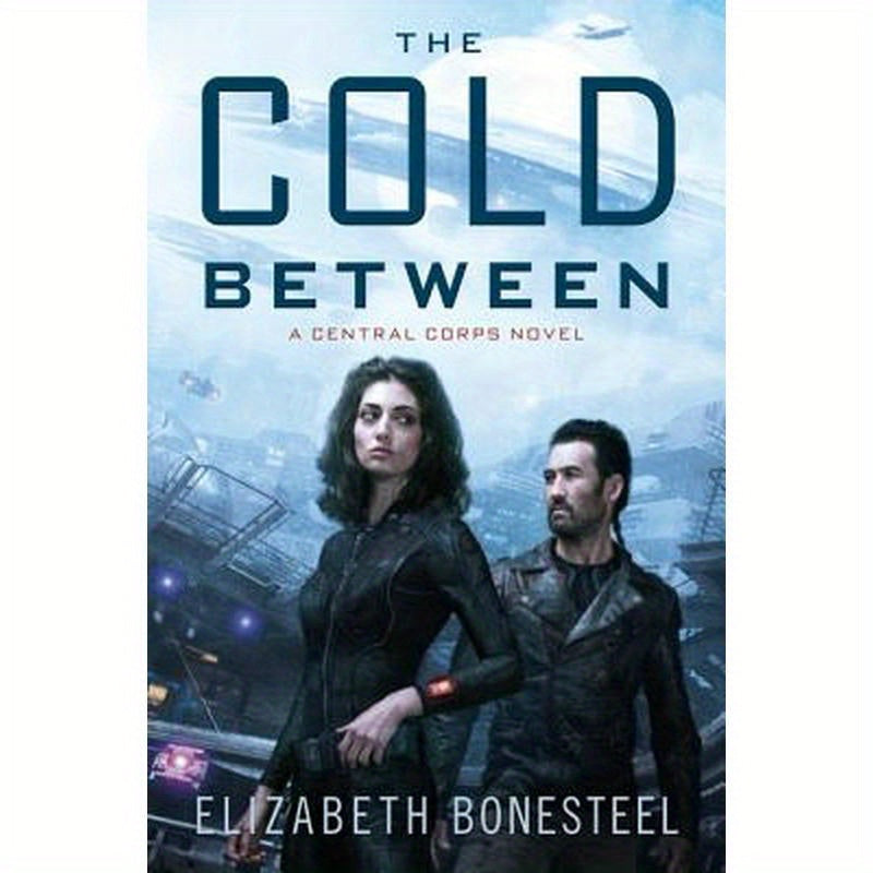 The Cold Between: A Central Corps Novel