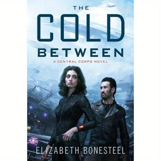 The Cold Between: A Central Corps Novel