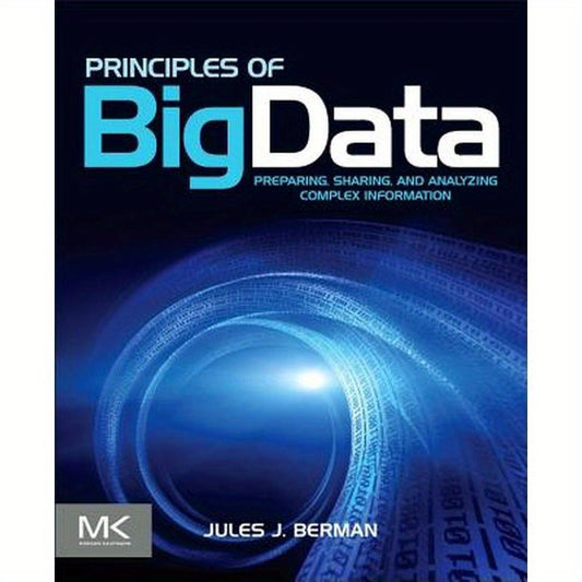 Principles of Big Data: Preparing, Sharing, and Analyzing Complex Information