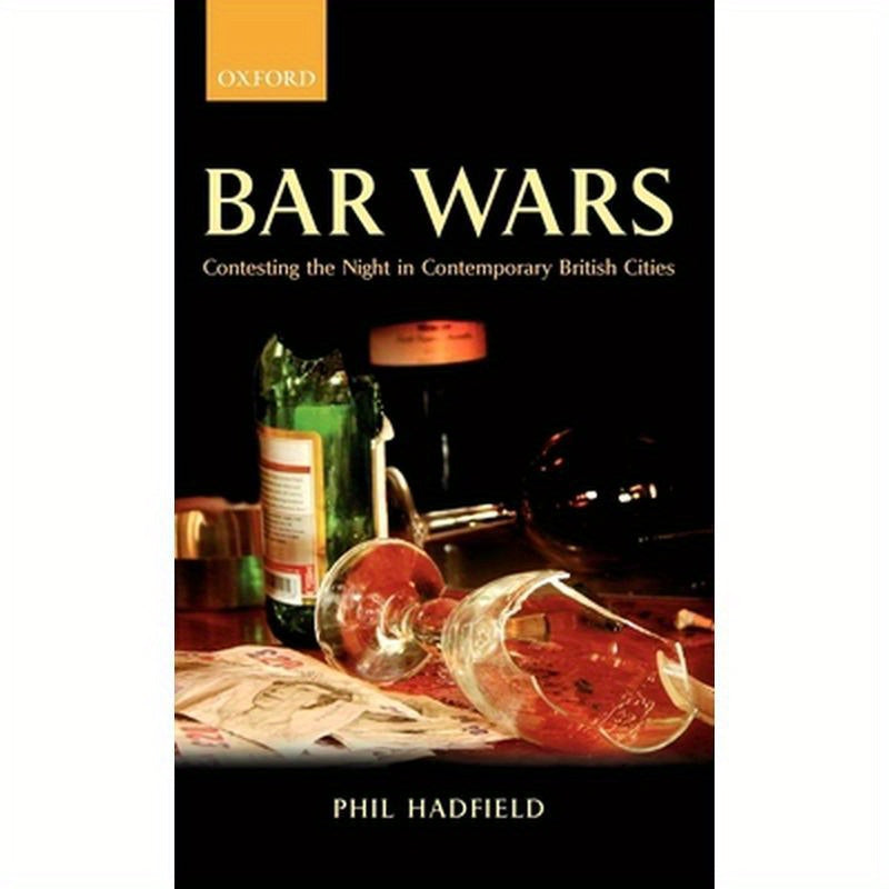 Bar Wars: Contesting the Night in Contemporary British Cities