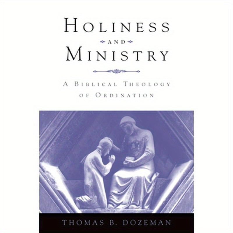 Holiness and Ministry: A Biblical Theology of Ordination