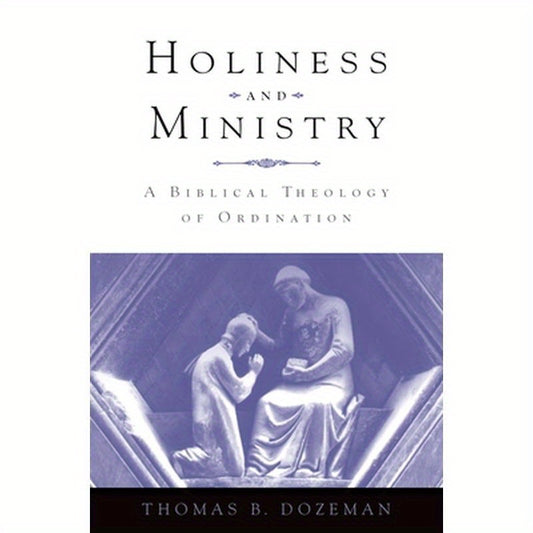 Holiness and Ministry: A Biblical Theology of Ordination