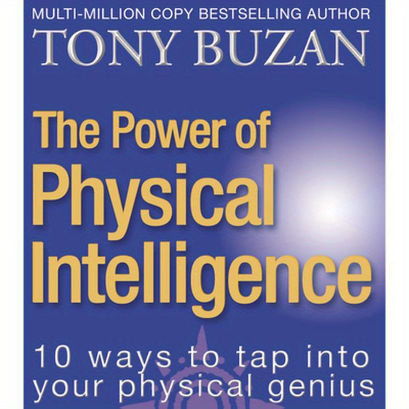 The Power of Physical Intelligence: 10 Ways to Tap Into Your Physical Genius