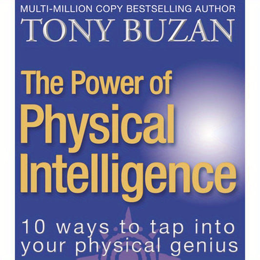 The Power of Physical Intelligence: 10 Ways to Tap Into Your Physical Genius