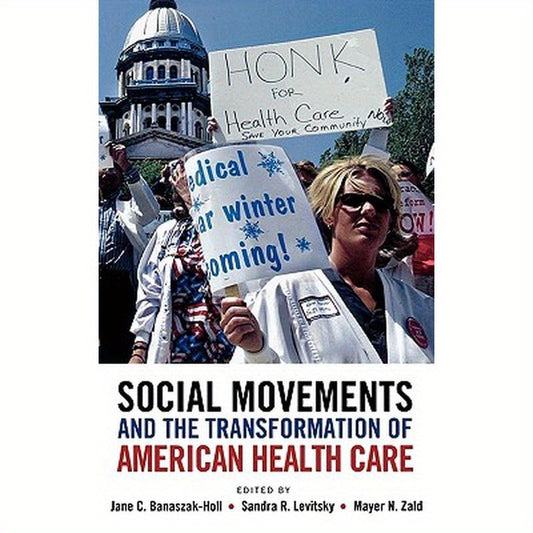 Social Movements and the Transformation of American Health Csocial Movements and the Transformation of American Health Care Are