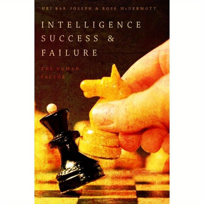 Intelligence Success and Failure: The Human Factor