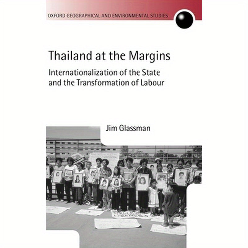 Thailand at the Margins: Internationalization of the State and the Transformation of Labour