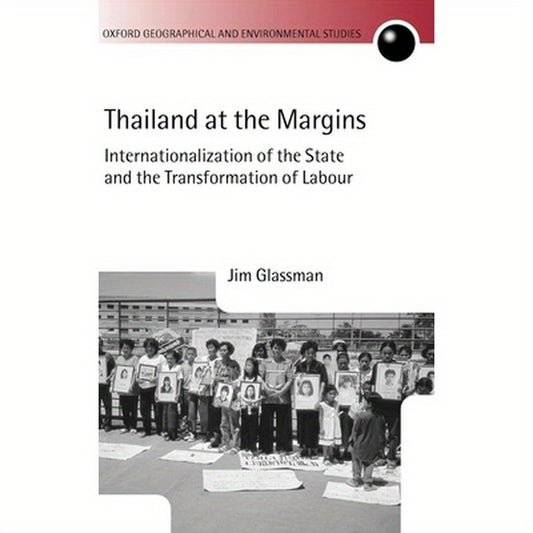 Thailand at the Margins: Internationalization of the State and the Transformation of Labour