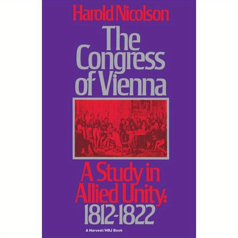 The Congress of Vienna: A Study of Allied Unity: 1812-1822