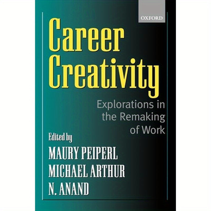 Career Creativity: Explorations in the Remaking of Work
