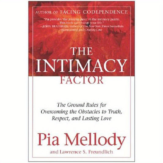The Intimacy Factor: The Ground Rules for Overcoming the Obstacles to Truth, Respect, and Lasting Love