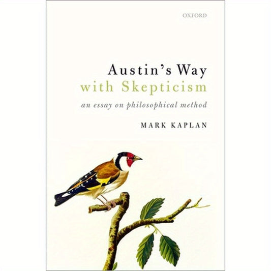 Austin's Way with Skepticism: An Essay on Philosophical Method