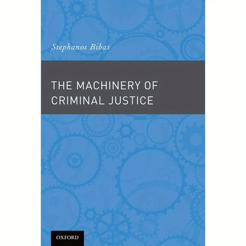 The Machinery of Criminal Justice