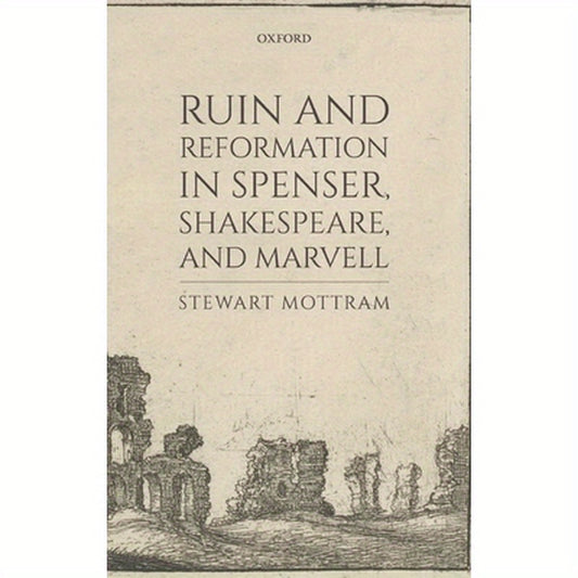 Ruin and Reformation in Spenser, Shakespeare, and Marvell