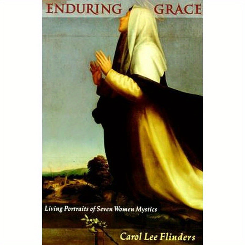Enduring Grace: Living Portraits of Seven Women Mystics