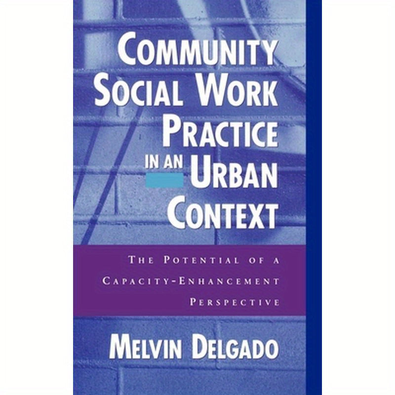Community Social Work Practice in an Urban Context: The Potential of a Capacity-Enhancement Perspective