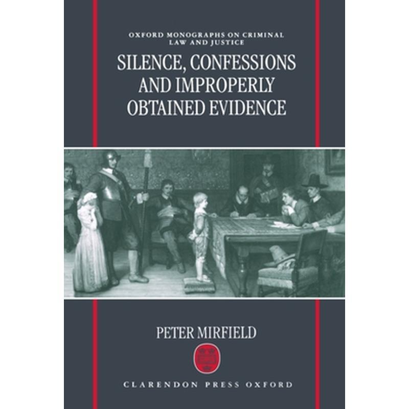 Silence, Confessions, and Improperly Obtained Evidence ( Omocl&j)