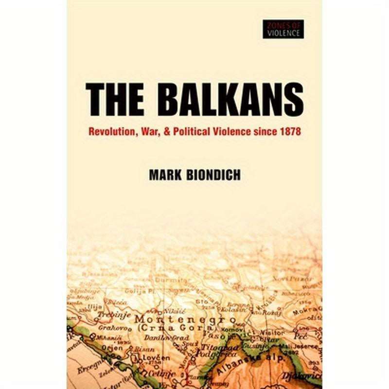 Balkans: Revolution, War, and Political Violence Since 1878