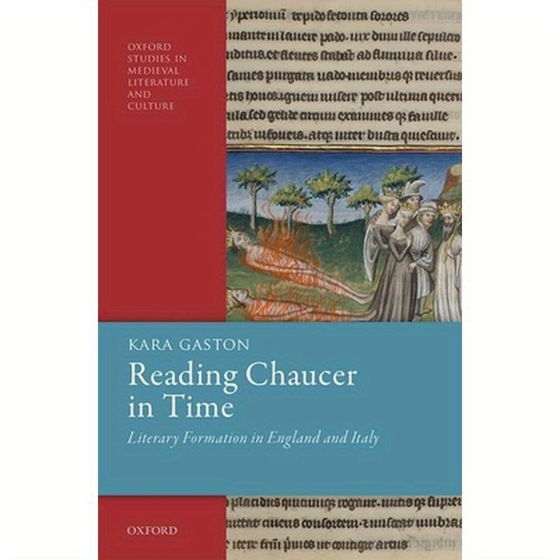 Reading Chaucer in Time: Literary Formation in England and Italy