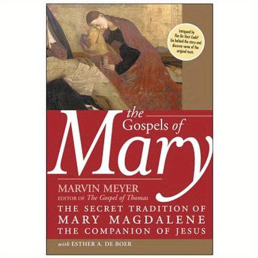 The Gospels of Mary: The Secret Tradition of Mary Magdalene, the Companion of Jesus