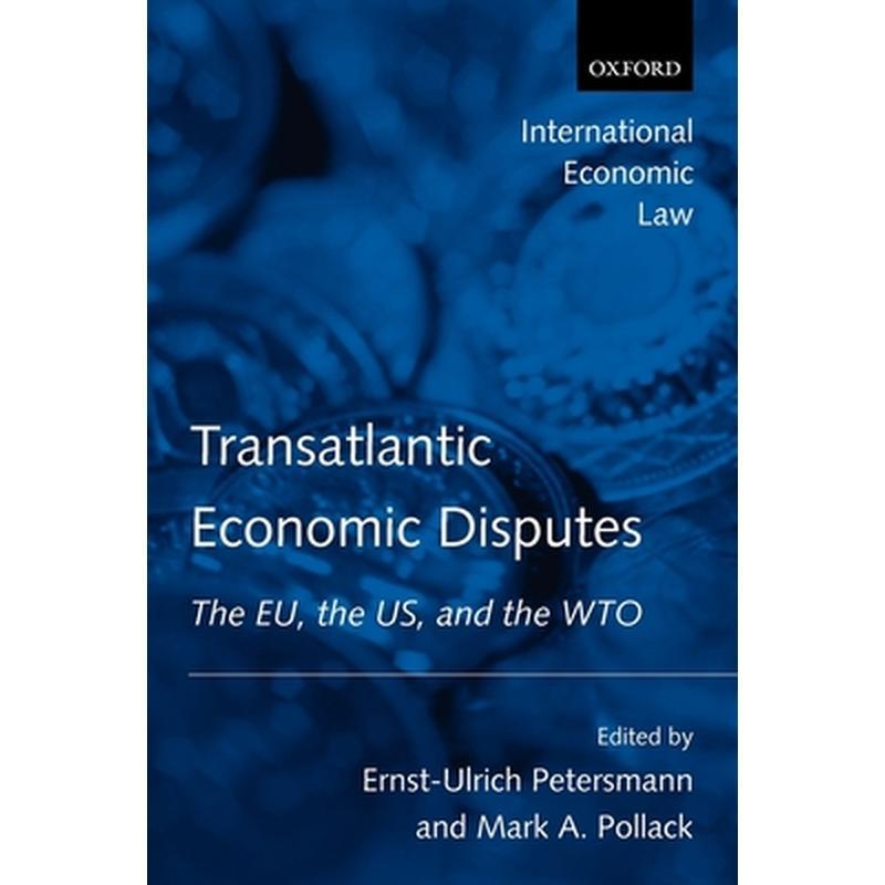 Transatlantic Economic Disputes: The Eu, the Us, and the Wto