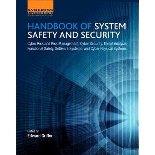 Handbook of System Safety and Security: Cyber Risk and Risk Management, Cyber Security, Threat Analysis, Functional Safety, Software Systems, and Cybe