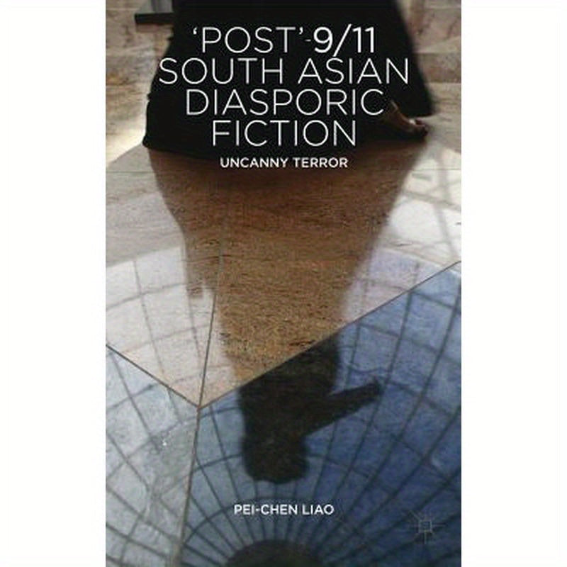 'Post'-9/11 South Asian Diasporic Fiction: Uncanny Terror