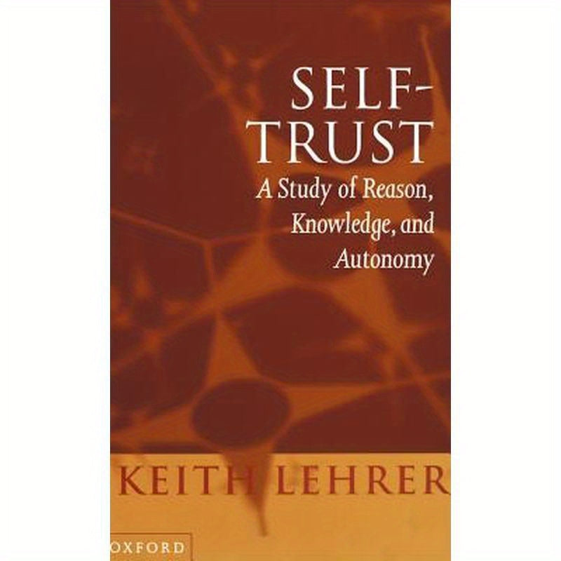 Self-Trust: A Study of Reason, Knowledge, and Autonomy
