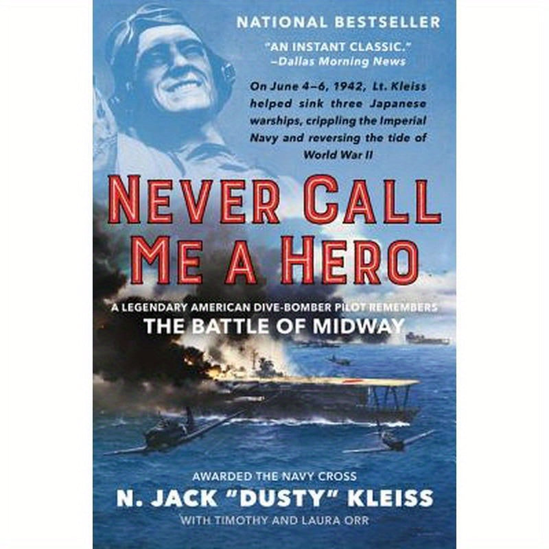 Never Call Me a Hero: A Legendary American Dive-Bomber Pilot Remembers the Battle of Midway