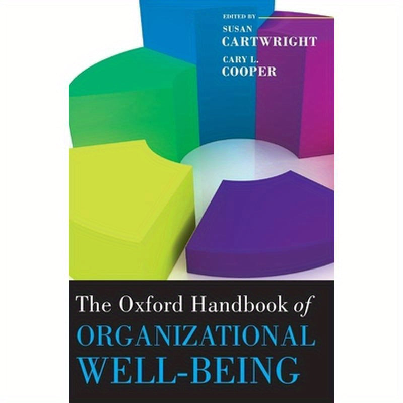 The Oxford Handbook of Organizational Well Being